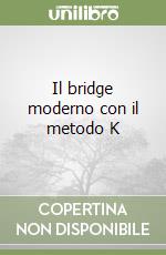 Il bridge moderno con il metodo K