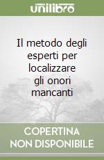 Il metodo degli esperti per localizzare gli onori mancanti libro