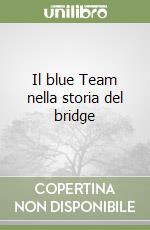 Il blue Team nella storia del bridge libro