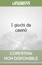 I giochi da casinò