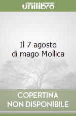 Il 7 agosto di mago Mollica