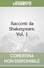 Racconti da Shakespeare. Vol. 1