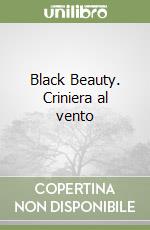 Black Beauty. Criniera al vento libro