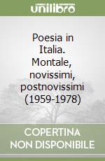 Poesia in Italia. Montale, novissimi, postnovissimi (1959-1978) libro