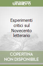 Esperimenti critici sul Novecento letterario libro