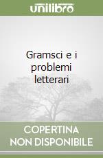 Gramsci e i problemi letterari