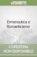 Ermeneutica e Romanticismo