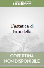 L'estetica di Pirandello libro