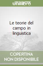 Le teorie del campo in linguistica libro