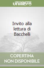 Invito alla lettura di Bacchelli libro