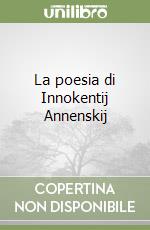 La poesia di Innokentij Annenskij libro