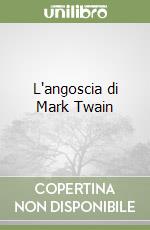 L'angoscia di Mark Twain libro