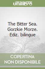 The Bitter Sea. Gorzkie Morze. Ediz. bilingue