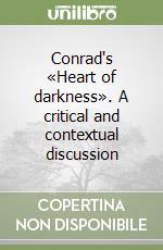 Conrad's «Heart of darkness». A critical and contextual discussion