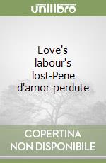 Love's labour's lost-Pene d'amor perdute libro