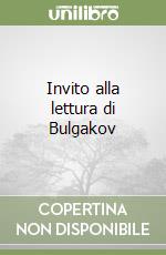 Invito alla lettura di Bulgakov libro