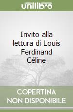 Invito alla lettura di Louis Ferdinand Céline libro