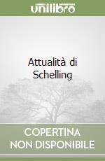 Attualità di Schelling libro