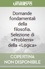 Domande fondamentali della filosofia. Selezione di «Problemi» della «Logica» libro