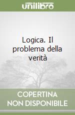 Logica. Il problema della verità