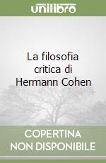 La filosofia critica di Hermann Cohen libro