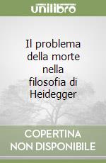 Il problema della morte nella filosofia di Heidegger libro