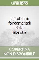 I problemi fondamentali della filosofia libro