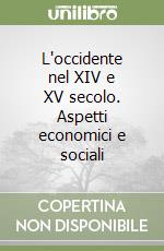 L'occidente nel XIV e XV secolo. Aspetti economici e sociali libro