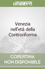 Venezia nell'età della Controriforma libro