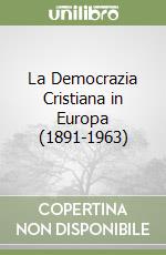 La Democrazia Cristiana in Europa (1891-1963) libro