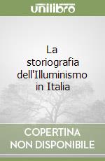 La storiografia dell'Illuminismo in Italia libro