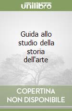 Guida allo studio della storia dell'arte libro