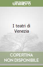 I teatri di Venezia libro