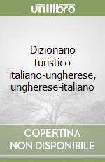 Dizionario turistico italiano-ungherese, ungherese-italiano libro