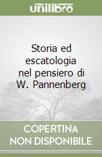 Storia ed escatologia nel pensiero di W. Pannenberg libro