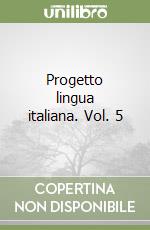 Progetto lingua italiana. Vol. 5 libro