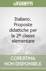 Italiano. Proposte didattiche per la 2ª classe elementare libro