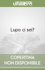 Lupo ci sei?