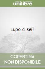 Lupo ci sei? libro