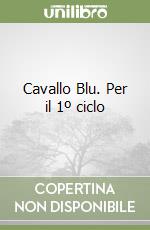 Cavallo Blu. Per il 1º ciclo libro