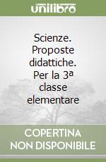 Scienze. Proposte didattiche. Per la 3ª classe elementare libro