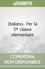 Italiano. Per la 5ª classe elementare libro