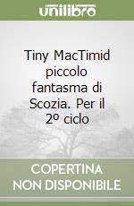 Tiny MacTimid piccolo fantasma di Scozia. Per il 2º ciclo libro