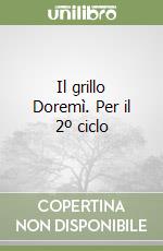 Il grillo Doremì. Per il 2º ciclo libro
