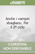 Anche i vampiri sbagliano. Per il 2º ciclo libro