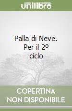 Palla di Neve. Per il 2º ciclo libro