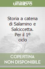 Storia a catena di Salamino e Salciccetta. Per il 1º ciclo libro