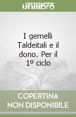 I gemelli Taldeitali e il dono. Per il 1º ciclo libro