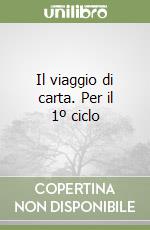 Il viaggio di carta. Per il 1º ciclo libro