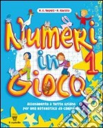 Numeri in gioco. Per la Scuola elementare. Vol. 1 libro